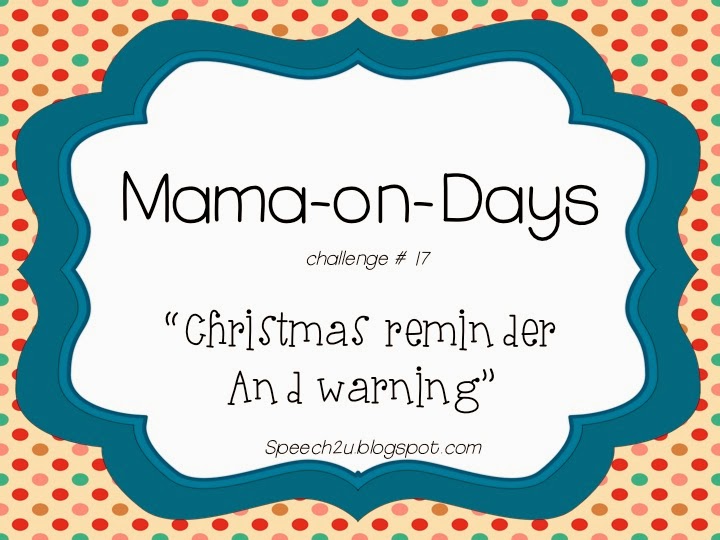 Mama-on-Days: A Christmas reminder and warning